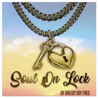 Soul On Lock by GreedyBoy Fred