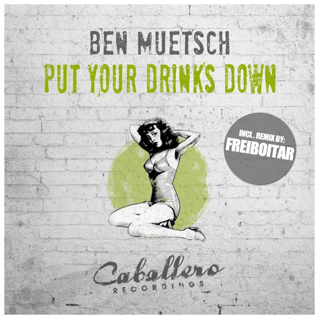 Put Your Drinks Down - Freiboitar Remix