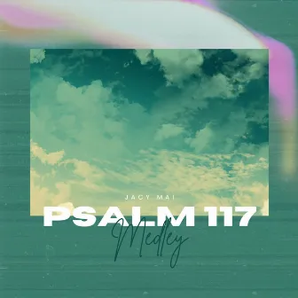 Psalm 117 Medley by Jacy Mai