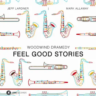 Feel Good Stories - Woodwind Dramedy by Jeffrey Steven Lardner