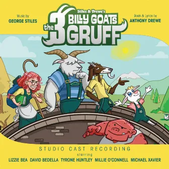 Stiles and Drewe's the Three Billy Goats Gruff (Studio Cast Recording) by George Stiles & Anthony Drewe