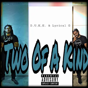 TWO OF A KIND by D.U.K.E.