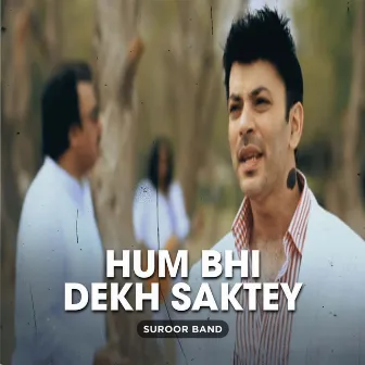 Hum Bhi Dekh Saktey by Suroor Band