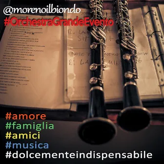 Amore, famiglia, amici, musica dolcemente indispensabile by Moreno Il Biondo