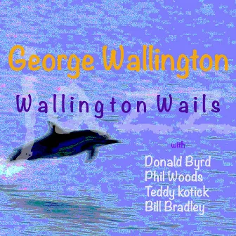 Wallington Wails by George Wallington