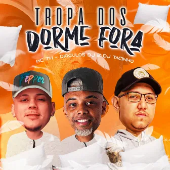 Tropa dos Dorme Fora by DJ Tacinho