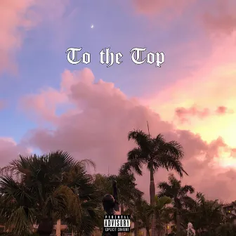 To the Top by T.Fvnk