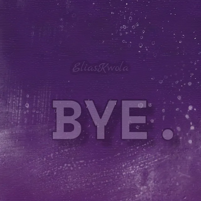 BYE.