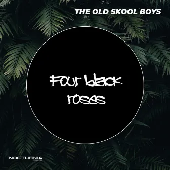 Four black roses by The old skool boys