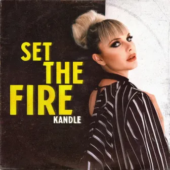 Set the Fire by Kandle