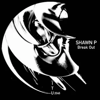 Break Out by Shawn P