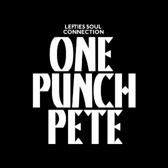 One Punch Pete by Lefties Soul Connection