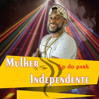 Mulher Independente by Lp do park