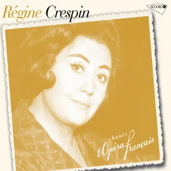 Regine Crespin Chante L'Opéra Français by Régine Crespin