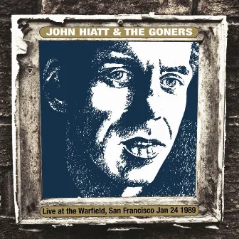 Live At The Warfield, San Francisco Jan. 24 1989 (Live Radio Broadcast) by John Hiatt & The Goners