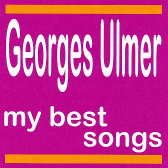 My Best Songs - Georges Ulmer by Georges Ulmer