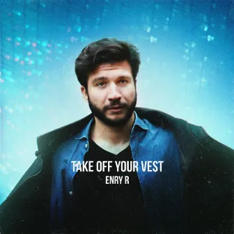 Take Off Your Vest by ENRY R