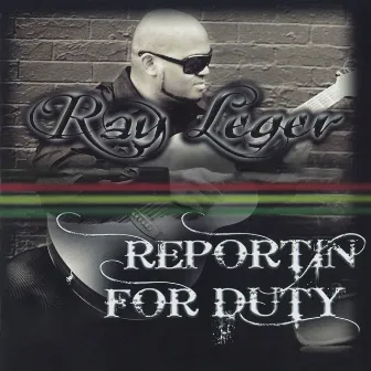 Reportin for Duty by Ray Leger