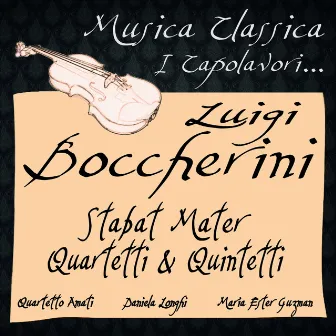 Luigi Boccherini: Stabat Mater, Quartetti & Quintetti (Musica Classica - I Capolavori...) by Maria Ester Guzman