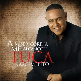 A Misericórdia Me Alcançou by Tuca Nascimento