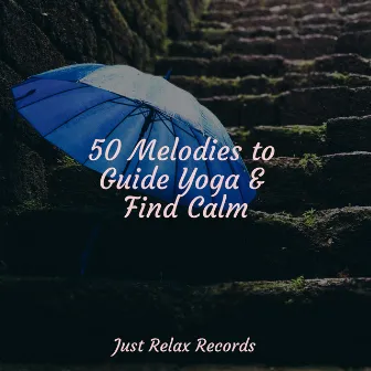 50 Melodies to Guide Yoga & Find Calm by Kinderliederbande