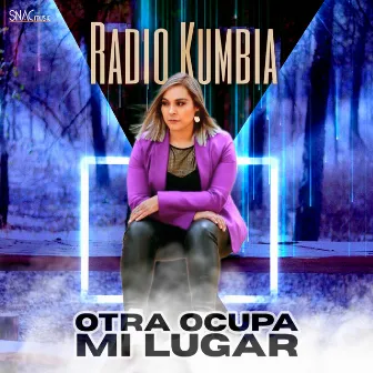 Otra Ocupa Mi Lugar by Radio Kumbia