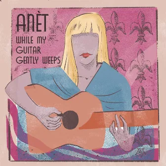 While My Guitar Gently Weeps by Anèt