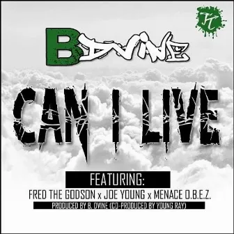 Can I Live (feat. Fred the Godson, Joe Young, & Menace O.B.E.Z.) - Single by B Dvine