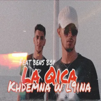 Khdemna w l9ina by La Qica