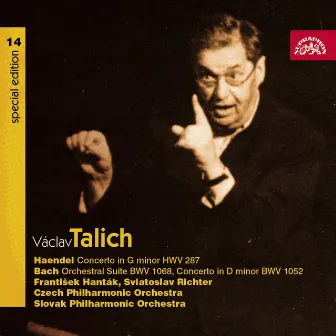 Talich Special Edition 14. Händel: Concerto in G Minor HWV 287 - Bach: Orchestral Suite BWV 1068, Concerto D Minor BWV 1052 by Václav Talich