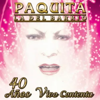 40 Años Vivo Contenta by Paquita La Del Barrio