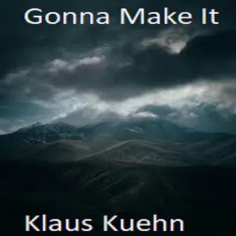 Gonna Make It by Klaus Kuehn