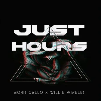 Just Hours by Willie Mireles