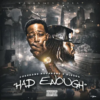 Had Enough by Cokekane Novakane