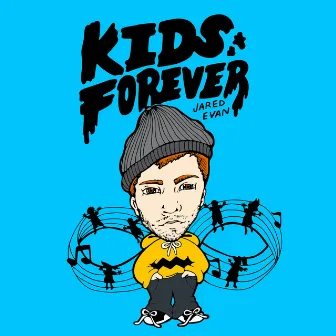 Kids Forever by Jared Evan