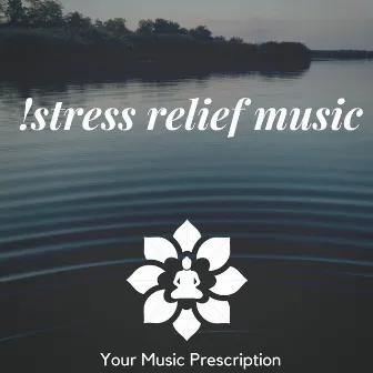 !Stress Relief Music by Your Music Prescription