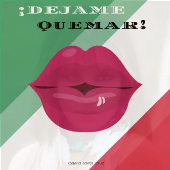 Dejame Quemar by Celena Santa Cruz