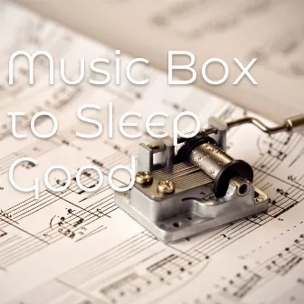 Music Box to Sleep Good by Sleep