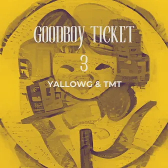 Goodboy Ticket 3 by YallowG