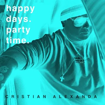 Happy Days Party Time by Cristian Alexanda