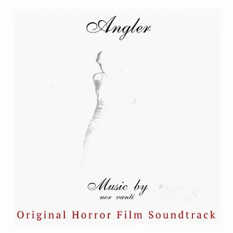 Angler (Original Horror Film Soundtrack) by Nor Vanti