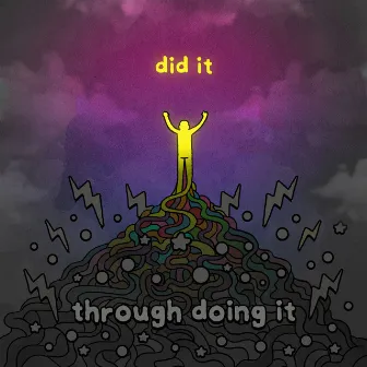 did it through doing it by Felty