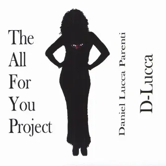 The All For You Project by D-Lucca