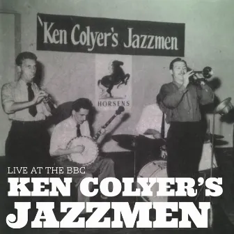 Ken Colyer's Jazzmen Live At the Bbc by Ken Colyer's Jazzmen