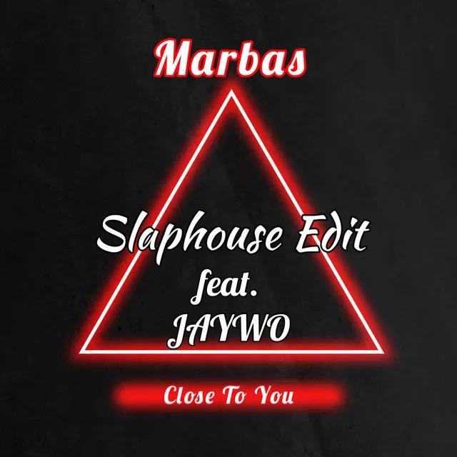 Close To You - Slaphouse Edit