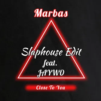 Close To You (Slaphouse Edit) by Marbas