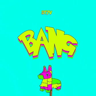 BANG by ST7V