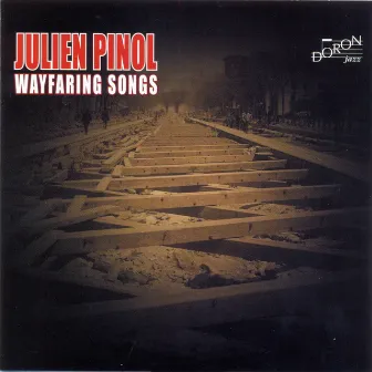 Julien Pinol: Wayfaring Songs by Julien Pinol