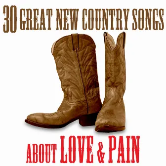 The Best Of New Country - 30 Great Songs About Love & Pain by TMC Country Stars