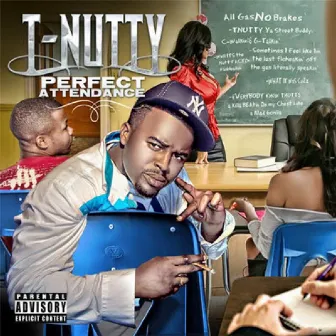 Perfect Attendance by T-Nutty